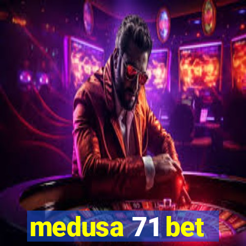 medusa 71 bet